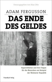 Das Ende des Geldes Hyperinflation und ihre Folgen f?r die Menschen am Beispiel der Weimarer Republik【電子書籍】[ Max Otte ]