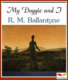 My Doggie and I【電子書籍】[ Robert Michael Ballantyne ]