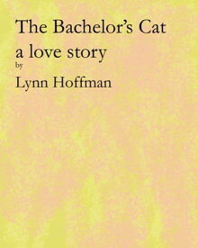 The Bachelor's Cat【電子書籍】[ Lynn Hoffman ]