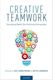 Creative Teamwork Developing Rapid, Site-Switching Ethnography【電子書籍】