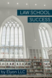 Law School Success【電子書籍】[ Elyon LLC ]