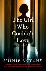 The Girl Who Couldn't Love A Novel【電子書籍】[ Shinie Antony ]