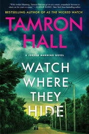 Watch Where They Hide A Jordan Manning Novel【電子書籍】[ Tamron Hall ]