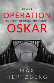 Operation Oskar An East German Spy Novel【電子書籍】[ Max Hertzberg ]