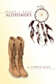 When I Have Alzheimer’S A Quick and Simple Guide for My Caretakers【電子書籍】[ Caryn Gale ]