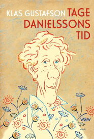 Tage Danielssons tid : En biografi【電子書籍】[ Klas Gustafson ]