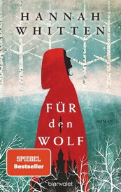 F?r den Wolf Roman - Die deutsche Ausgabe der romantischen Bestseller-Saga und BookTok-Sensation ≫For the Wolf≪【電子書籍】[ Hannah Whitten ]