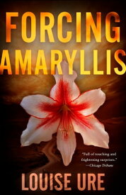 Forcing Amaryllis【電子書籍】[ Louise Ure ]