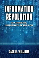 Information Revolution ー Digital Communication, Computation and the New World Culture