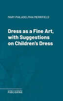 Dress as a Fine Art, with Suggestions on Children's Dress