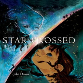 Starcrossed【電子書籍】[ Julia Denos ]