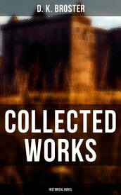 Collected Works (Historical Novel)【電子書籍】[ D. K. Broster ]