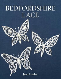 Bedfordshire Lace【電子書籍】[ Jean Leader ]