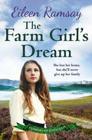 The Farm Girl's Dream A heartbreaking family saga【電子書籍】[ Eileen Ramsay ]