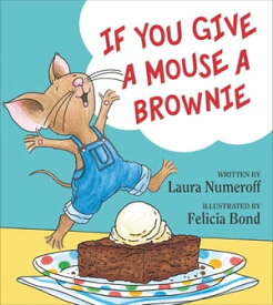 If You Give a Mouse a Brownie【電子書籍】[ Laura Numeroff ]
