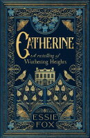 Catherine: A Retelling of Wuthering Heights