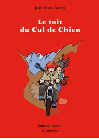 Le Toit du Cul de Chien【電子書籍】[ Jean-Marc Aubry ]