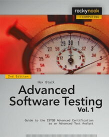 Advanced Software Testing - Vol. 1, 2nd Edition Guide to the ISTQB Advanced Certification as an Advanced Test Analyst【電子書籍】[ Rex Black ]