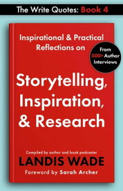The Write Quotes: Storytelling, Inspiration, & Research【電子書籍】[ Landis Wade ]