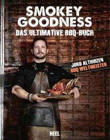 Smokey Goodness Das ultimative BBQ-Buch【電子書籍】[ Jord Althuizen ]