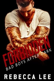 Forbidden: Bad Boys After Dark【電子書籍】[ Rebecca Lee ]