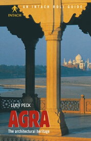 Agra: The Architectural Heritage【電子書籍】[ Lucy Peck ]