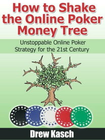 How to Shake the Online Poker Money Tree【電子書籍】[ Drew Kasch ]