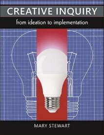 Creative Inquiry From Ideation to Implementation【電子書籍】[ Mary Stewart ]
