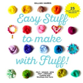Easy Stuff to Make with Fluff【電子書籍】[ Gillian Harris ]