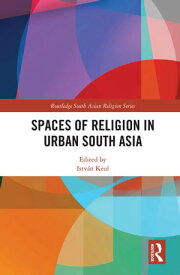 Spaces of Religion in Urban South Asia【電子書籍】