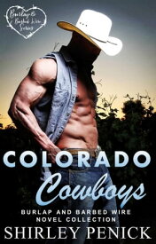Colorado Cowboys An Anthology (Burlap and Barbed Wire Novel Series)【電子書籍】[ Shirley Penick ]