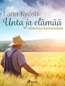 Unta ja el?m??: valikoima kertomuksia【電子書籍】[ Larin-Ky?sti ]