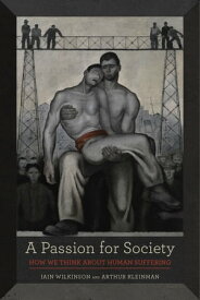 A Passion for Society How We Think about Human Suffering【電子書籍】[ Iain Wilkinson ]
