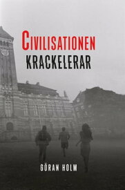 Civilisationen krackelerar【電子書籍】[ G?ran Holm ]