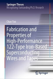 Fabrication and Properties of High-Performance 122-Type Iron-Based Superconducting Wires and Tapes【電子書籍】[ Chao Yao ]
