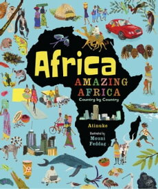 Africa, Amazing Africa: Country by Country【電子書籍】[ Atinuke ]