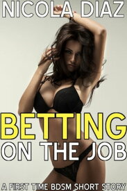 Betting On The Job【電子書籍】[ Nicola Diaz ]