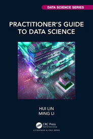 Practitioner’s Guide to Data Science【電子書籍】[ Hui Lin ]