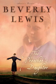 Preacher's Daughter, The (Annie’s People Book #1)【電子書籍】[ Beverly Lewis ]
