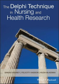 The Delphi Technique in Nursing and Health Research【電子書籍】[ Sinead Keeney ]