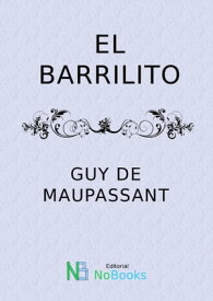 El barrilito【電子書籍】[ Guy de Maupassant ]