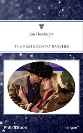 The High Country Rancher【電子書籍】[ Jan Hambright ]