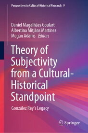 Theory of Subjectivity from a Cultural-Historical Standpoint Gonz?lez Rey’s Legacy【電子書籍】