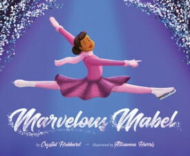 Marvelous Mabel Figure Skating Superstar【電子書籍】[ Crystal Hubbard ]