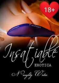 SWEET TEMPTATION: INSATIABLE (EROTICA) a taboo erotica novel【電子書籍】[ Naughty Writes ]