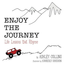 Enjoy the Journey Life Lessons That Rhyme【電子書籍】[ Ashley Collins ]