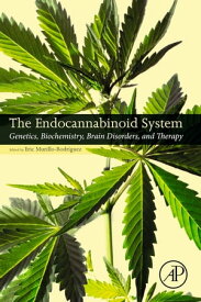 The Endocannabinoid System Genetics, Biochemistry, Brain Disorders, and Therapy【電子書籍】[ Eric Murillo-Rodriguez ]