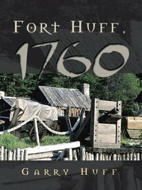 Fort Huff, 1760【電子書籍】[ Garry Huff ]