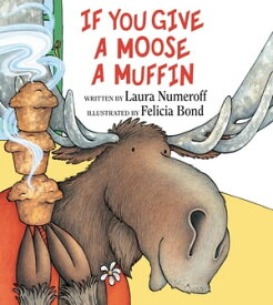 If You Give a Moose a Muffin【電子書籍】[ Laura Numeroff ]