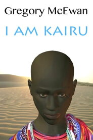 I Am Kairu【電子書籍】[ Gregory McEwan ]